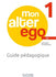 MON ALTER EGO 1 Guide pédagogique + audio (tests) téléchargeables