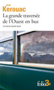 La grande traversée de l'Ouest en bus et autres textes beat