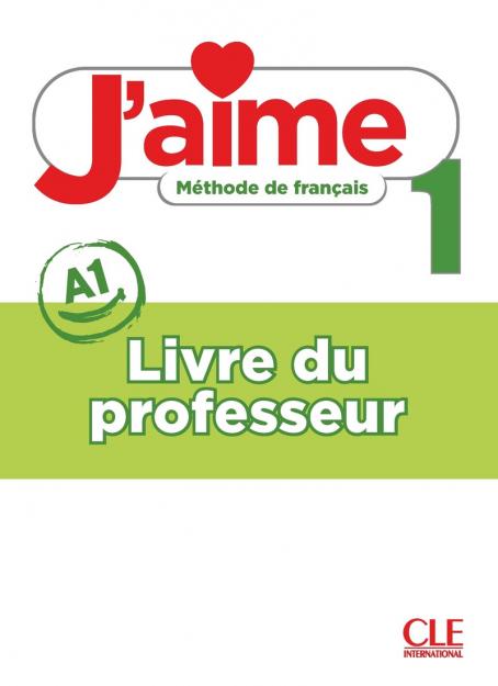 J'aime 1 - Niveau A1 - Guide pédagogique