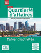 Quartier d'affaires - Niveau A2 - Cahier d'activités - 2ème édition (interactive incluse)