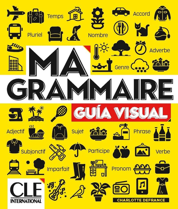 Ma grammaire - Guia visual / Version española - Niveaux A1/B2 - Livre