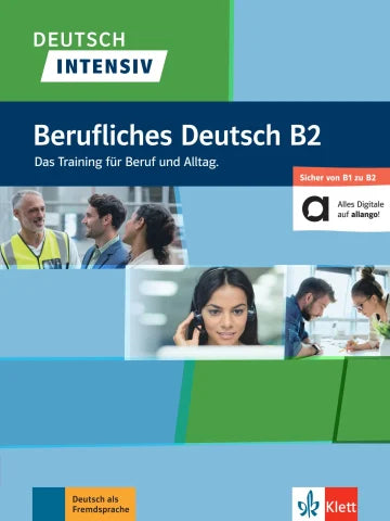 Deutsch intensiv Berufliches Deutsch B2 Das Training für Beruf und Alltag.