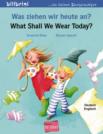 Was ziehen wir heute an? Kinderbuch Deutsch-Englisch