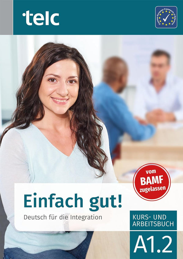 Einfach gut!: Deutsch für die Integration A1.2 Kurs- und Arbeitsbuch