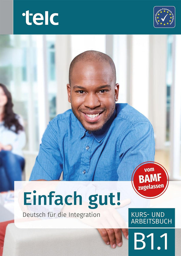 Einfach gut!: Deutsch für die Integration B1.1 Kurs- und Arbeitsbuch
