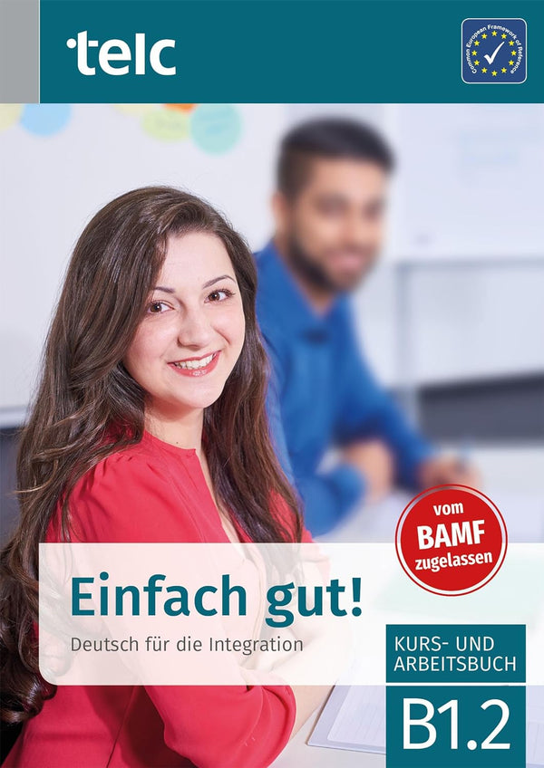 Einfach gut!: Deutsch für die Integration B1.2 Kurs- und Arbeitsbuch