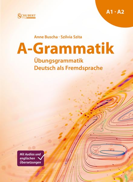 A-Grammatik: Übungsgrammatik Deutsch als Fremdsprache