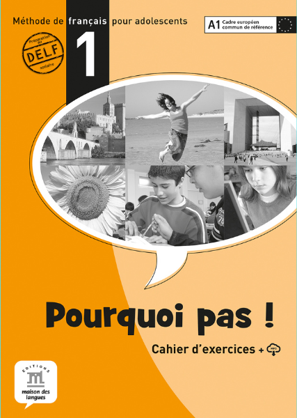 Pourquoi pas ! 1 – Cahier d’exercices