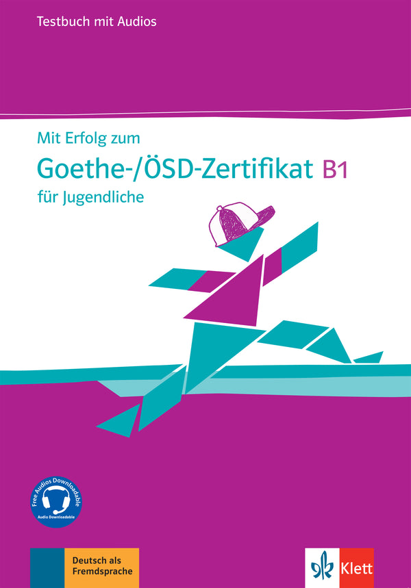 Mit Erfolg zum Goethe-/ÖSD-Zertifikat B1 für Jugendliche Testbuch (Audios Downloadable)