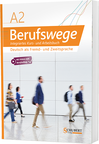 Berufswege A2 Integriertes Kurs- und Arbeitsbuch