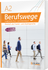 Berufswege A2 Integriertes Kurs- und Arbeitsbuch