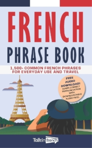 French Phrase Book: 1,500+ Common French Phrases for Everyday Use and Travel