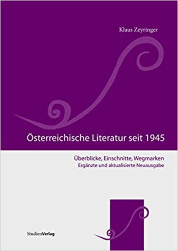 Österreichische Literatur seit 1945: Überblicke, Einschnitte, Wegmarken