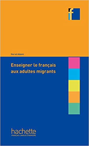 Collection F : Enseigner Le Français Aux Adultes Migrants
