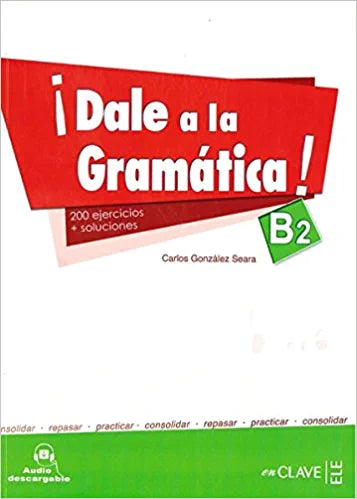 Dale a la gramatica!: Libro + audio descargable B2