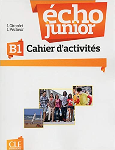 Echo Junior - Niveau B1 - Cahier d'activités