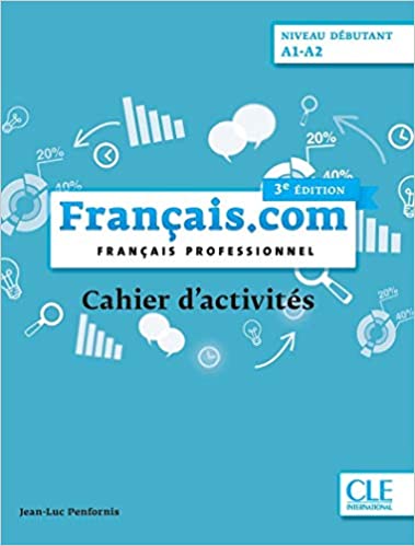 Français.com - Niveau débutant (A1-A2) - Cahier d'activités - 3ème édition