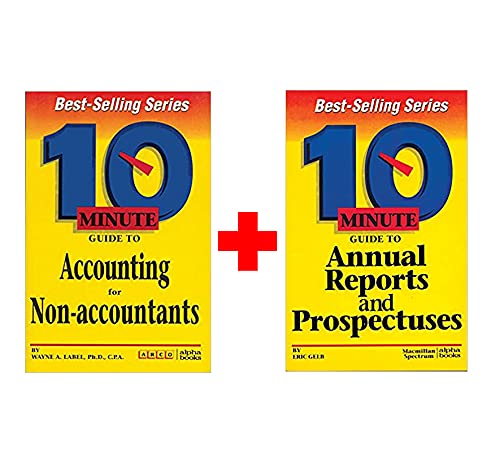10 Minute Guide to Accounting for Non - Accountants + 10 Minute Guide to Annual Reports and Prospectus