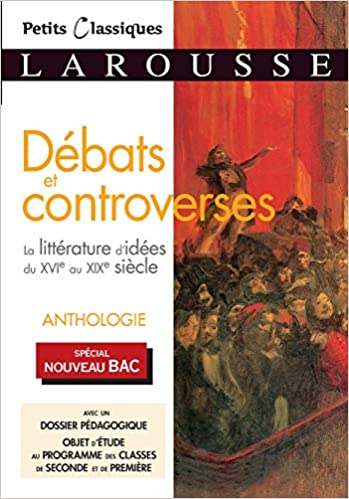 La littérature d'idées du XVIème au XIXème : débats et controverses  LAROUSSE