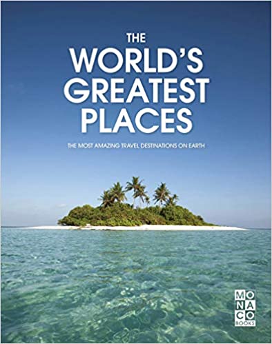 The World's Greatest Places, THE MOST AMAZING TRAVEL DESTINATIONS ON EARTH