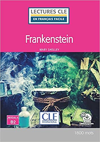 Frankenstein - Niveau 4/B2 - Lecture CLE en français facile - Livre + Audio téléchargeable