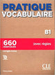 Pratique Vocabulaire - Niveau B1 - Livre + Corrigés