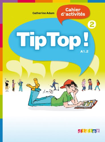 Tip Top ! 2 – Niveau A1.2 Cahier D'Activités