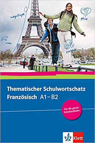 Thematischer Schulwortschatz Französisch A1 – B2