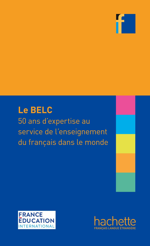 Collection F - Belc : 50 Ans D'expertise Au Service De L'enseignement Du Français Dans Le Monde