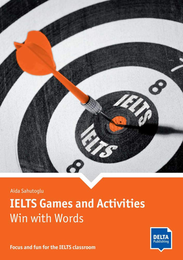 IELTS Games and Activities: Win with Words Focus and fun for the IELTS classroom Book with photocopiable activities