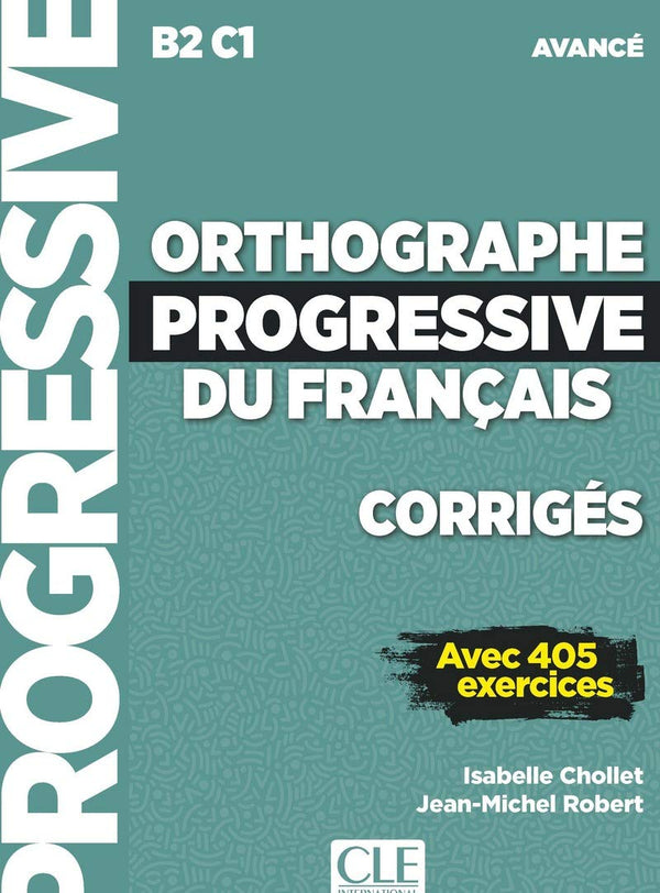 Orthographe Progressive Du Français - Niveau Avancé (B2/C1) - Corrigés - Nouvelle Couverture