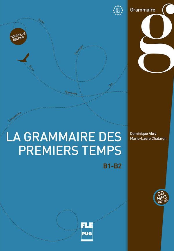La grammaire des premiers temps B1-B2 - Nouvelle édition !