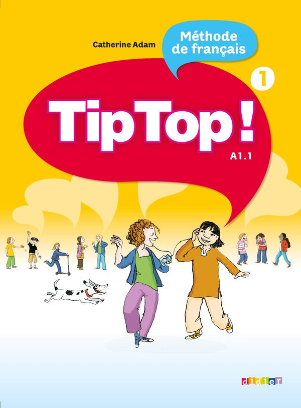 Tip Top ! 1 – Niveau A1.1 Livre De L'Élève