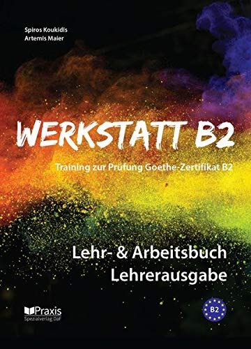 Werkstatt B2 - Lehr- Arbeitsbuch Lehrerausgabe: Training zur Prüfung Zertifikat B2