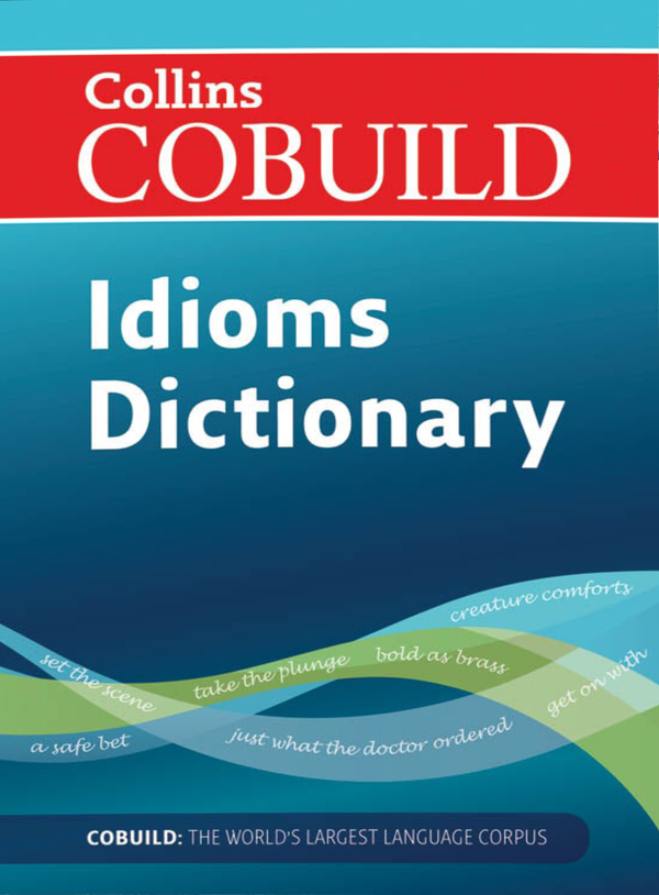 Collins COBUILD Dictionary of Idioms