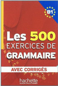 Les 500 Exercices De Grammaire B1-Hachette