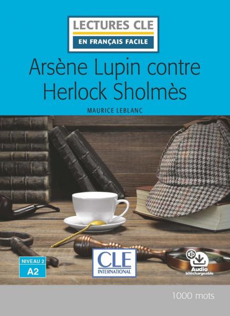 Arsène Lupin contre Herlock Sholmes - Niveau 2/A2 - Lecture CLE en français facile - Livre + Audio téléchargeable