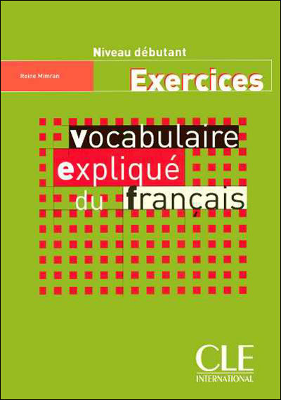 Vocabulaire Expliqué Du Français - Niveau Débutant - Exercices