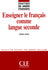 Enseigner le français comme langue seconde - Didactique des langues étrangères - Livre