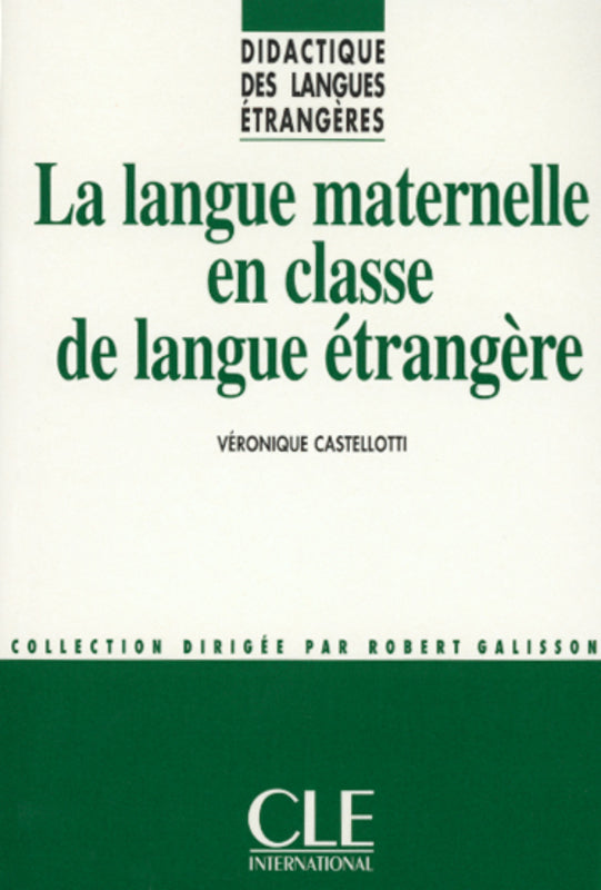 La langue maternelle en classe de langue étrangère - Didactique des langues étrangères - Livre