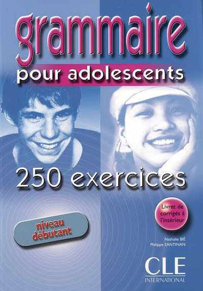 Grammaire 250 exercices pour adolescents - Niveau débutant - Cahier d'activités