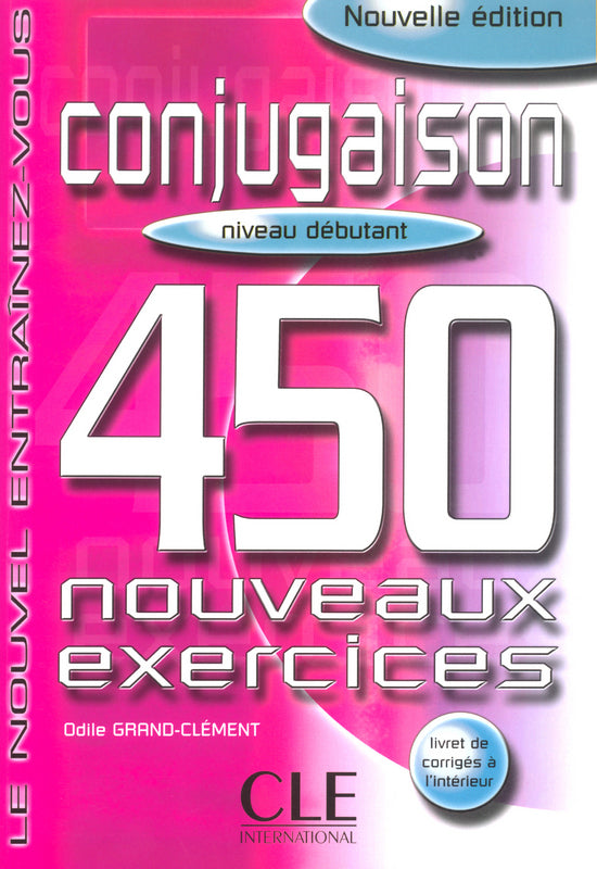 Conjugaison 450 exercices - Niveau débutant - Cahier d'activités