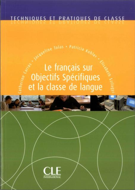 Le français sur objectifs spécifiques et la classe de langue - Techniques et pratiques de classe - Livre