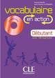 Vocabulaire en action - Niveau débutant - Livre + CD