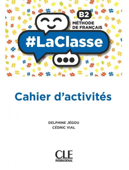 LaClasse - Niveau B2 - Cahier d'activités
