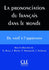 La prononciation du français dans le monde : du natif à l'apprenant - Livre + CD