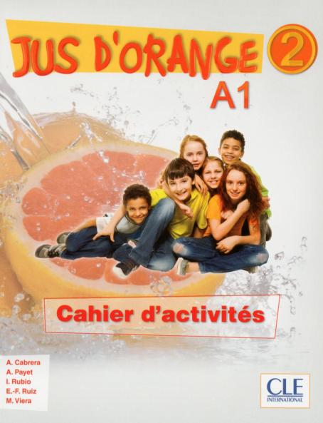 Jus d'orange 2 - Niveau A1 - Cahier d’activités