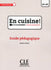 En cuisine! - Niveaux A1/A2 - Guide pédagogique