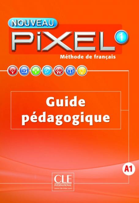 Nouveau Pixel 1 - Niveau A1 - Guide pédagogique