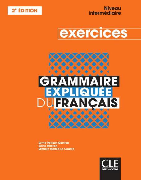 Grammaire expliquée du français - Niveau intermédiaire (B1/B2) - Cahier d'activités - 2ème édition